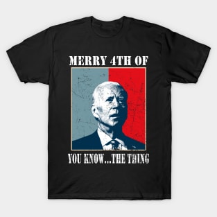 Funny Biden Confused Merry Happy 4th of You Know...The Thing T-Shirt